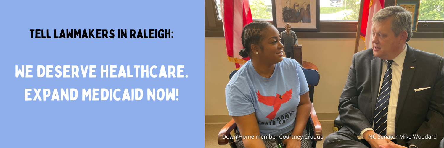 Tell lawmakers in Raleigh: We Deserve healthcare. Expand Medicaid now!